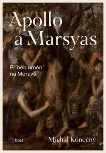 Apollo a Marsyas - Příběh umění na Moravě - Michal Konečný