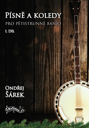 Písně a koledy pro pětistrunné banjo, 1. díl - Ondřej Šárek