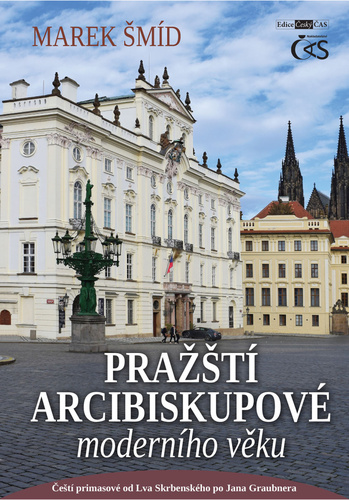 Pražští arcibiskupové moderního věku - Marek Šmid
