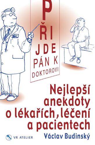 Kniha Přijde pán k doktorovi - Nejlepší anekdoty o lékařích, léčení a pacientech