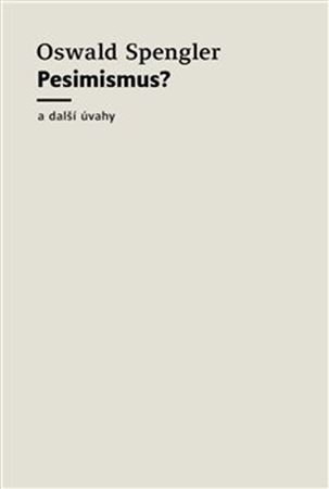 Pesimismus? - Oswald Spengler