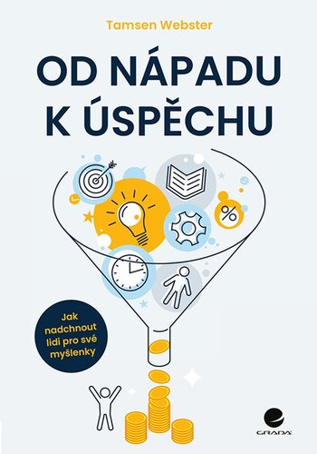 Kniha Od nápadu k úspěchu - Jak nadchnout lidi pro své myšlenky