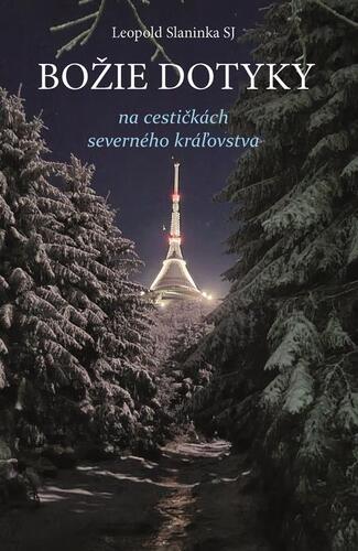 Kniha Božie dotyky na cestičkách severného kráľovstva - Leopold Slaninka