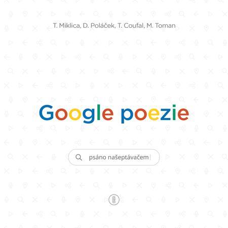 Kniha Google poezie: Básně z vyhledávače - Tomáš Miklica,Martin Toman
