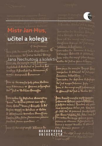 Kniha Mistr Jan Hus, učitel a kolega - Jana Nechutová,Helena Krmíčková,Jana Malá,Lucie Mazalová,Petra Mutlová,Libor Švanda
