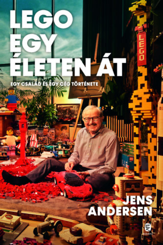 LEGO egy életen át - Egy család és egy cég története - Jens Andersen