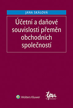 Kniha Účetní a daňové souvislosti přeměn obchodních společností, 3. vydání - Jana Skálová