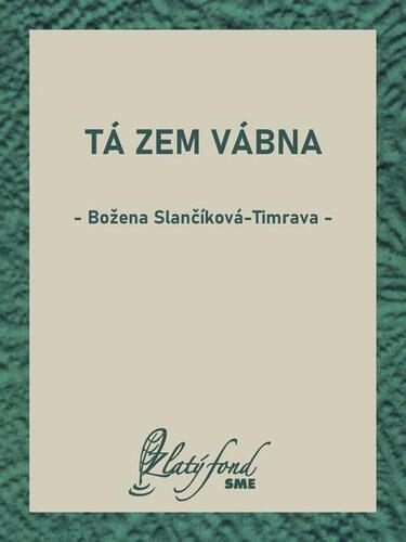 Kniha Tá zem vábna - Božena Slančíková-Timrava