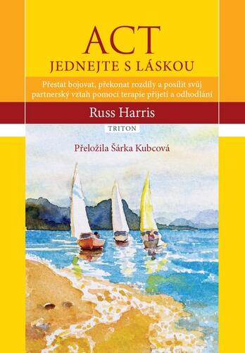 ACT Jednejte s láskou - Russ Harris