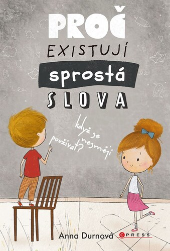 Kniha Proč existují sprostá slova, když se nesmějí používat? - Anna Pospěch Durnová