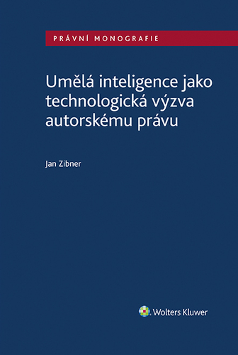 Kniha Umělá inteligence jako technologická výzva autorskému právu - Jan Zibner