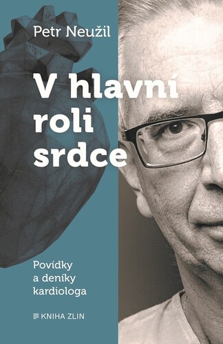 Kniha V hlavní roli srdce - MUDr. Petr Neužil