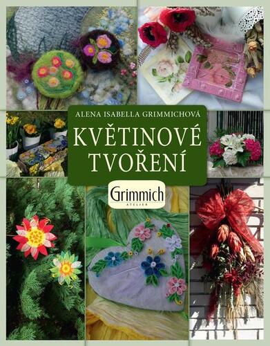 Kniha Květinové tvoření - Alena Isabella Grimmich