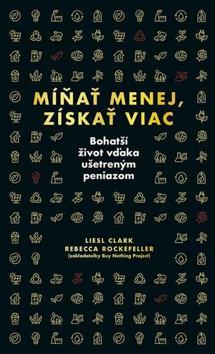 Kniha Míňať menej, získať viac - Liesl Clark,Rebecca Rockefeller