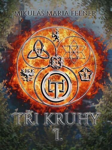 Kniha Tři kruhy I - Mikuláš Maria Felner