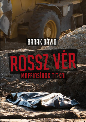 ROSSZ VÉR - Maffiasírok titkai - Dávid Barak