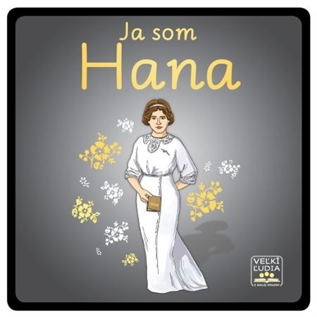 Veľkí ľudia z malej krajiny: 3: Ja som Hana