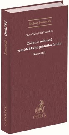 Kniha Zákon o ochraně zemědělského půdního fondu. Komentář - Aleš Sova,Jiří Frančík,Helena Bendová
