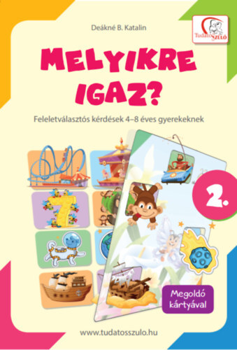 Kniha Melyikre igaz? - 2. rész - Feleletválasztós kérdések 4-8 éves gyerekekenek - Katalin Deákné Bancsó