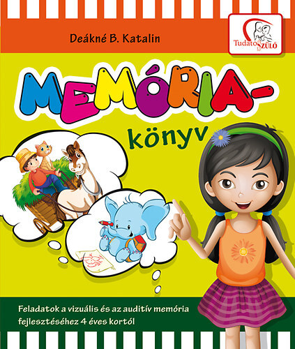 Memóriakönyv - Feladatok a vizuális és az auditív memória fejlesztéséhez 4 éves kortól - Katalin Deákné Bancsó