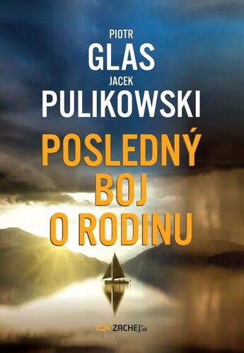 Kniha Posledný boj o rodinu - Piotr Glas,Jacek Pulikowski