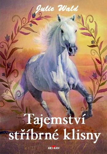 Kniha Tajemství stříbrné klisny - Julie Wald