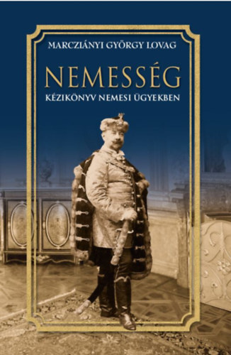 Kniha Nemesség - Kézikönyv nemesi ügyekben - György Lovag Marcziányi