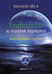 Kniha Szabadulás az érzelmek fogságából - Béla Balogh