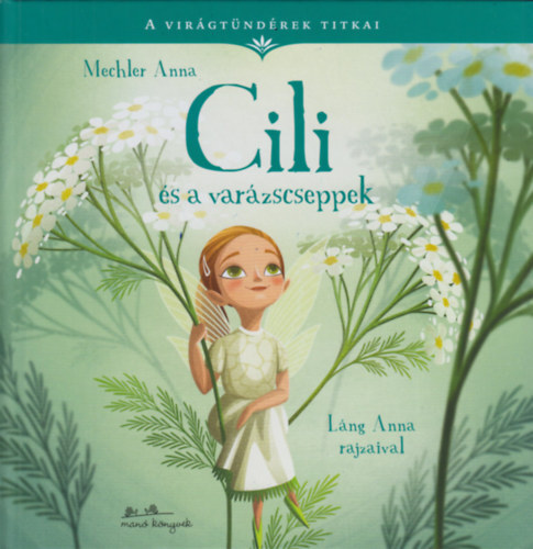 Kniha Cili és a varázscseppek - A virágtündérek titkai 4. - Anna Mechler