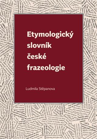 Etymologický slovník české frazeologie