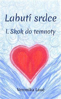 Kniha Labutí srdce I.: Skok do temnoty - Veronika Laué