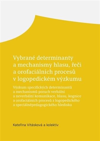 Vybrané determinanty a mechanismy hlasu, řeči a orofaciálních procesů v logopedickém výzkumu