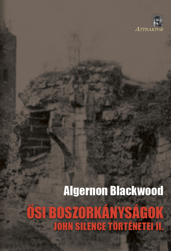 Ősi boszorkányságok - Algernon Blackwood