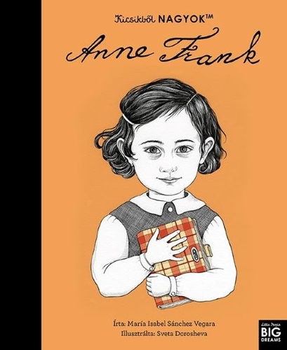 Kicsikből NAGYOK - Anne Frank - Isabel Sanchez Vegara