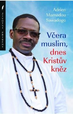 Kniha Včera muslim, dnes Kristův kněz - Adrien Mamadou Sawadogo