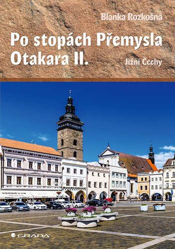 Po stopách Přemysla Otakara II. - Jižní Čechy kúpite na Panta Rhei