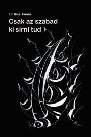 Kniha Csak az szabad ki sírni tud - Tamás Kiss