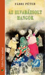 Kniha Az elvarázsolt hangok - Péter Fábri