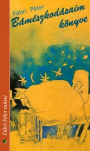 Kniha Bámészkodásaim könyve - Péter Fábri