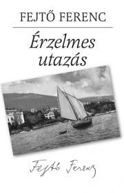 Érzelmes utazás - Ferenc Fejtő