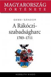 Kniha A Rákóczi-szabadságharc - Sándor Gebei