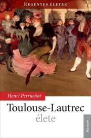 Toulouse-Lautrec élete - Henri Perruchot