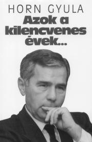 Kniha Azok a kilencvenes évek... - Gyula Horn