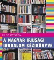 Kniha A magyar ifjúság irodalom kézikönyve - Györgyi Illés