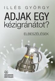 Kniha Adjak egy kézigránátot? - Györgyi Illés