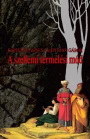 Kniha A "szellemi termelési mód" - Ágnes Kapitány,Gábor Kapitány