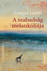 A szabadság melankóliája - László Lengyel