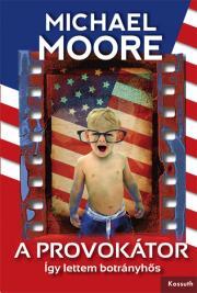 Kniha A provokátor - Michael Moore