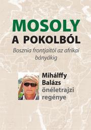 Kniha Mosoly a pokolból - Mihálffy Balázs