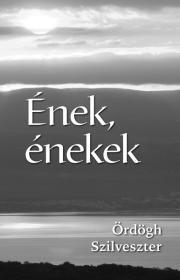 Kniha Ének, énekek - Ördögh Szilveszter